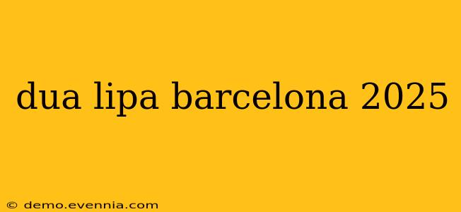 dua lipa barcelona 2025