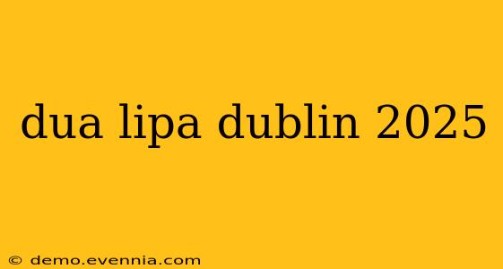 dua lipa dublin 2025