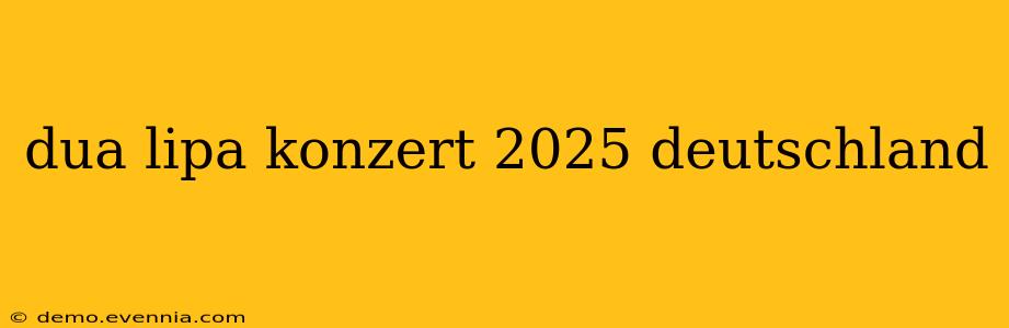 dua lipa konzert 2025 deutschland