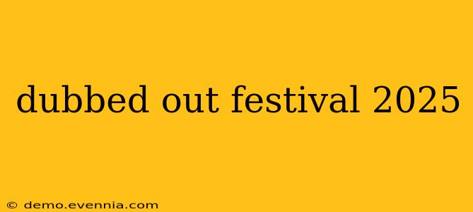 dubbed out festival 2025