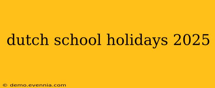 dutch school holidays 2025