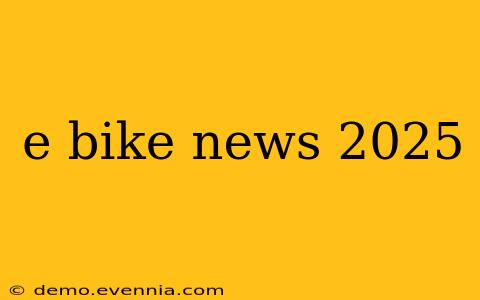 e bike news 2025