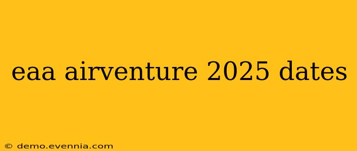 eaa airventure 2025 dates