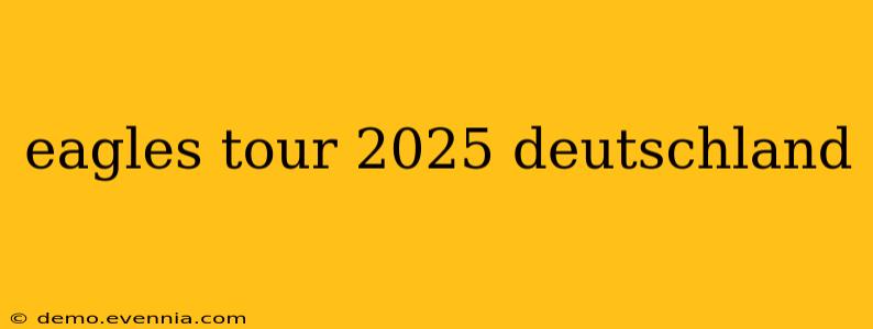 eagles tour 2025 deutschland