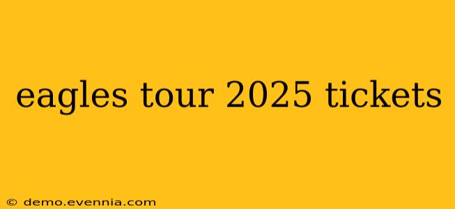 eagles tour 2025 tickets