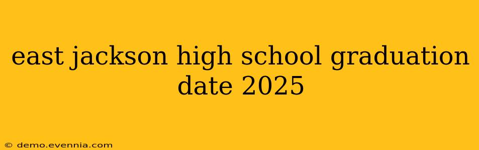 east jackson high school graduation date 2025