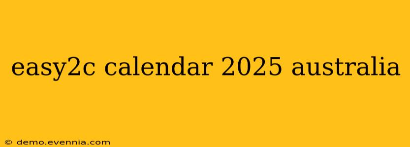 easy2c calendar 2025 australia