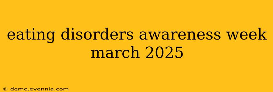 eating disorders awareness week march 2025