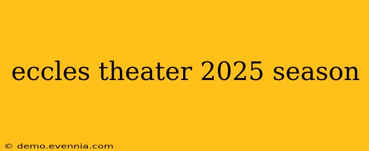 eccles theater 2025 season