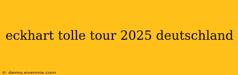 eckhart tolle tour 2025 deutschland