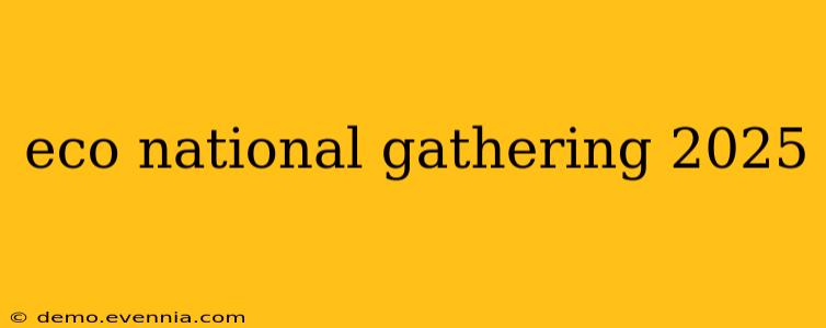 eco national gathering 2025