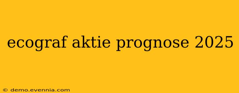 ecograf aktie prognose 2025