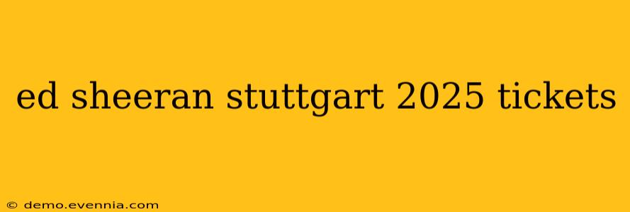 ed sheeran stuttgart 2025 tickets