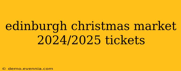 edinburgh christmas market 2024/2025 tickets