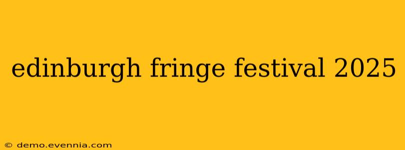 edinburgh fringe festival 2025