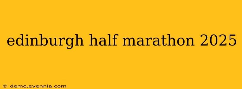 edinburgh half marathon 2025