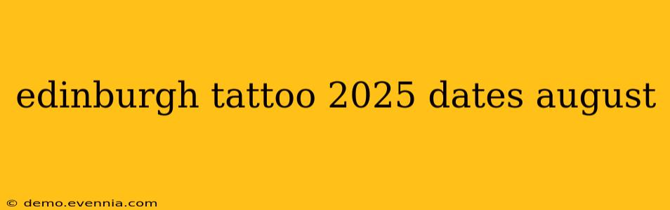 edinburgh tattoo 2025 dates august