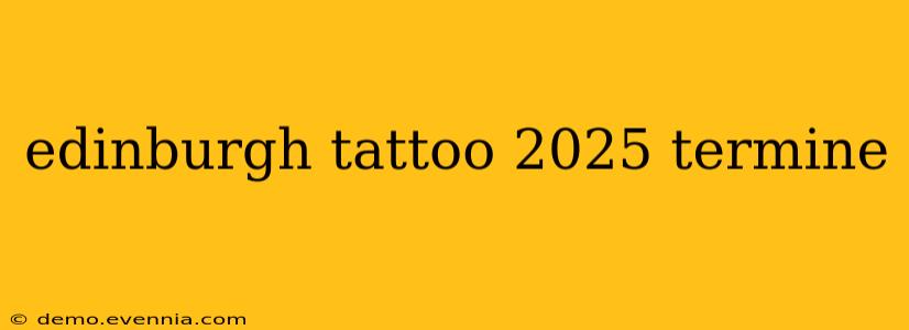 edinburgh tattoo 2025 termine