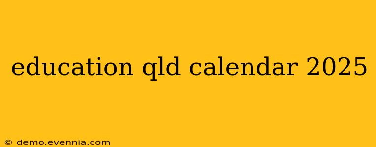 education qld calendar 2025