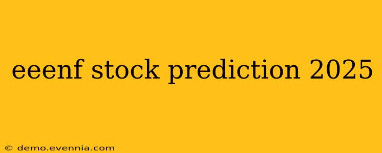 eeenf stock prediction 2025