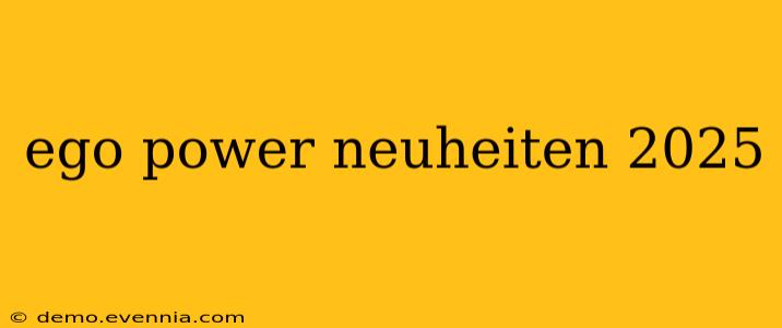 ego power neuheiten 2025