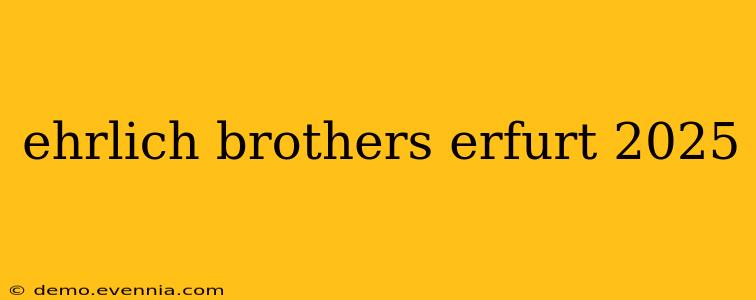 ehrlich brothers erfurt 2025