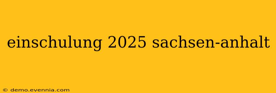 einschulung 2025 sachsen-anhalt