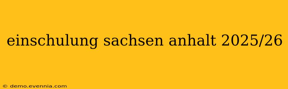 einschulung sachsen anhalt 2025/26