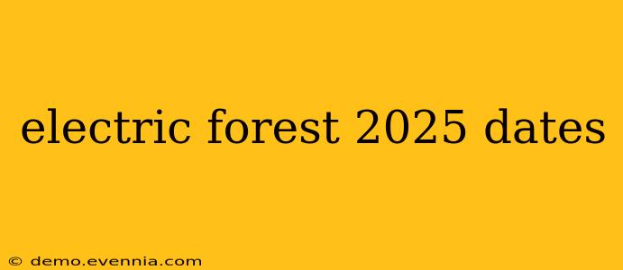 electric forest 2025 dates