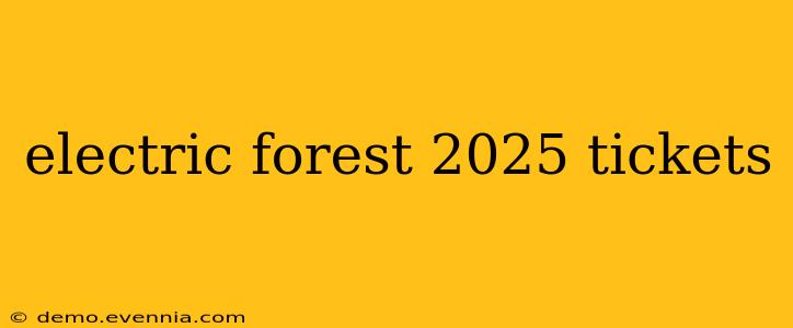 electric forest 2025 tickets