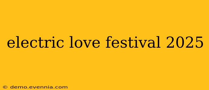 electric love festival 2025