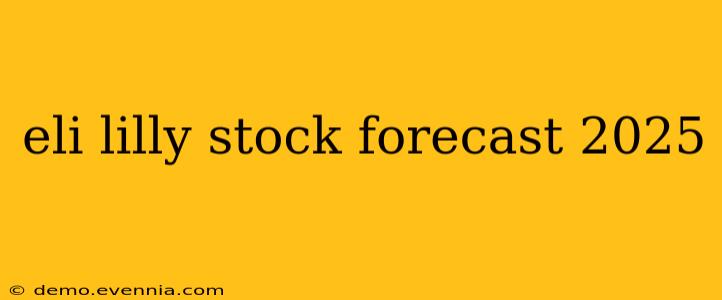 eli lilly stock forecast 2025