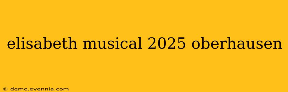 elisabeth musical 2025 oberhausen