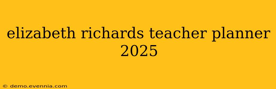 elizabeth richards teacher planner 2025