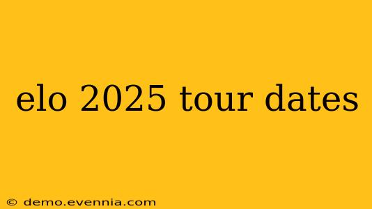 elo 2025 tour dates