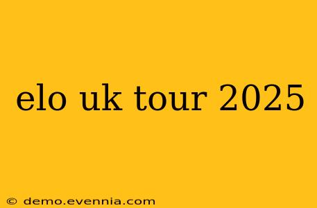 elo uk tour 2025