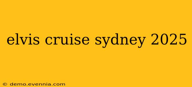 elvis cruise sydney 2025