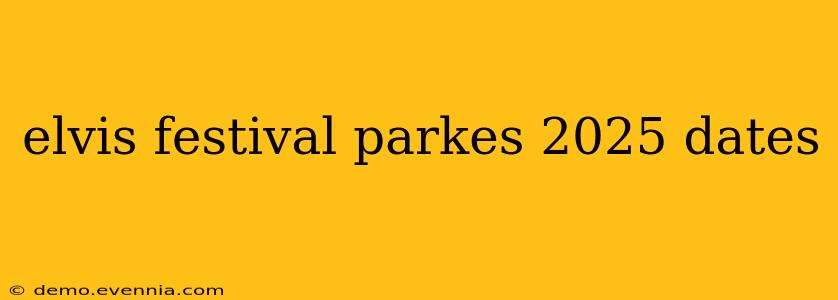 elvis festival parkes 2025 dates