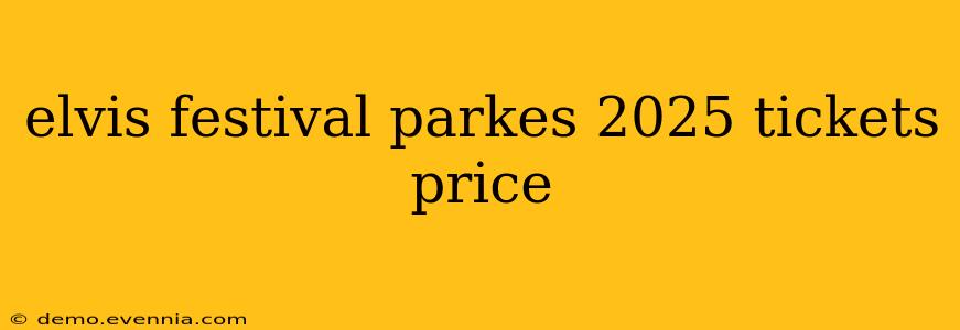 elvis festival parkes 2025 tickets price