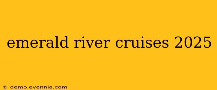 emerald river cruises 2025