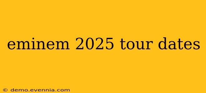 eminem 2025 tour dates