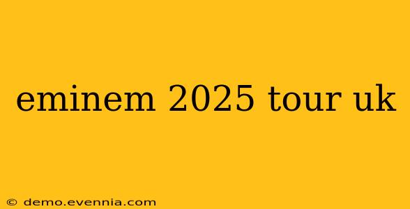 eminem 2025 tour uk