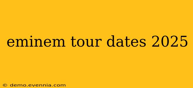 eminem tour dates 2025