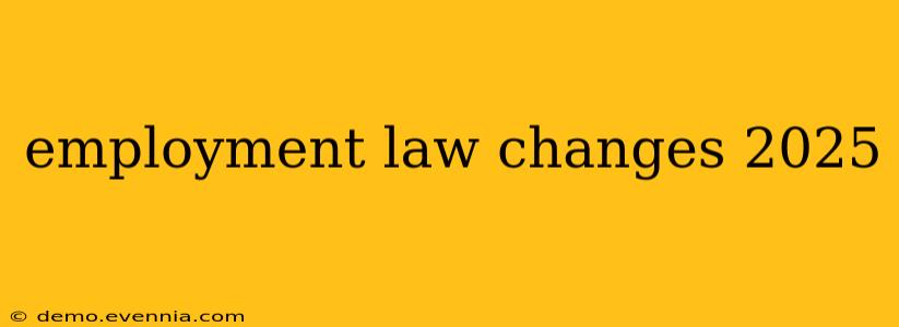 employment law changes 2025