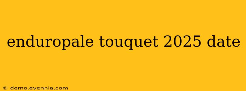 enduropale touquet 2025 date