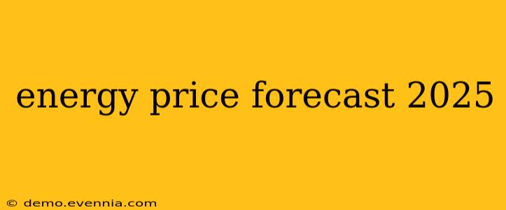 energy price forecast 2025