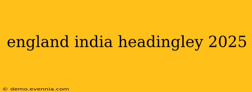 england india headingley 2025