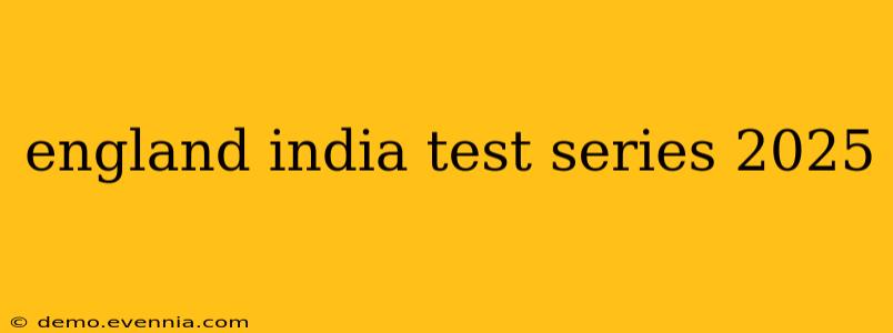 england india test series 2025