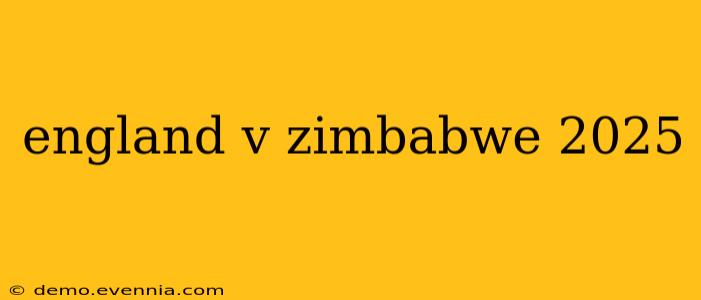 england v zimbabwe 2025