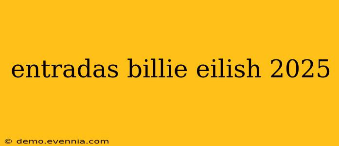 entradas billie eilish 2025